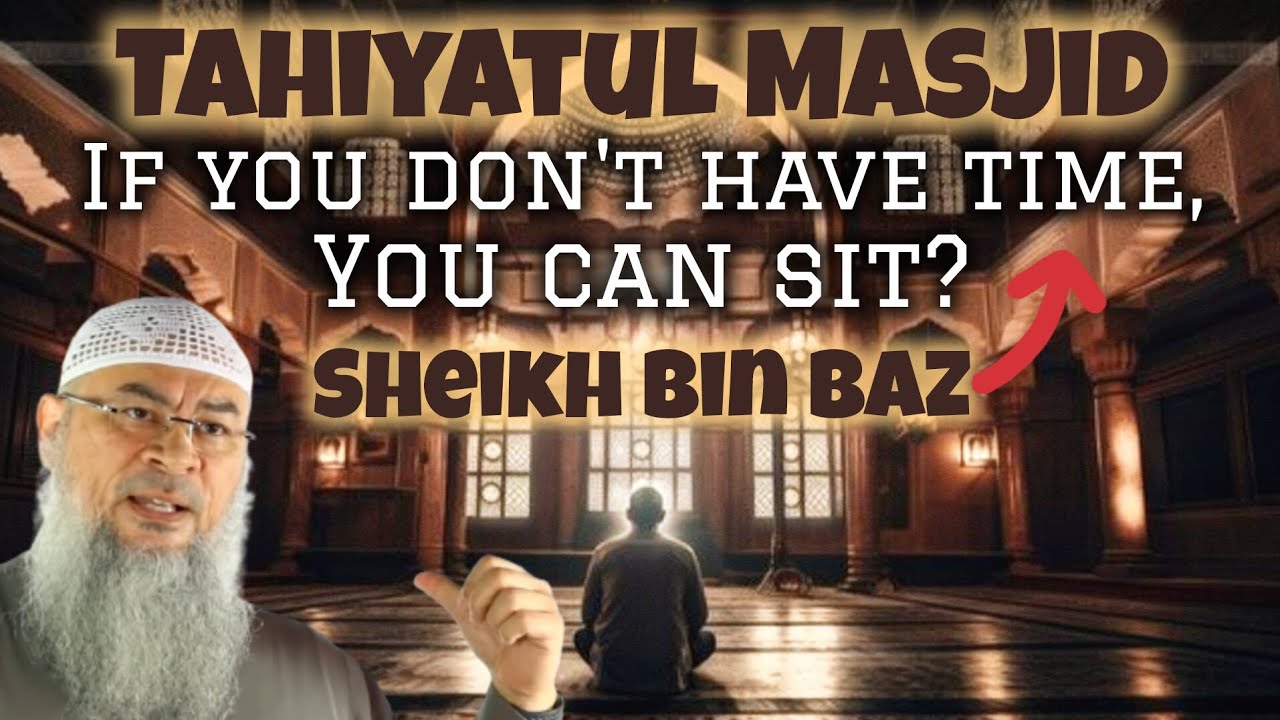 Did Sheikh Bin Baz say if we don't have time 2 pray tahiytul masjid can sit down