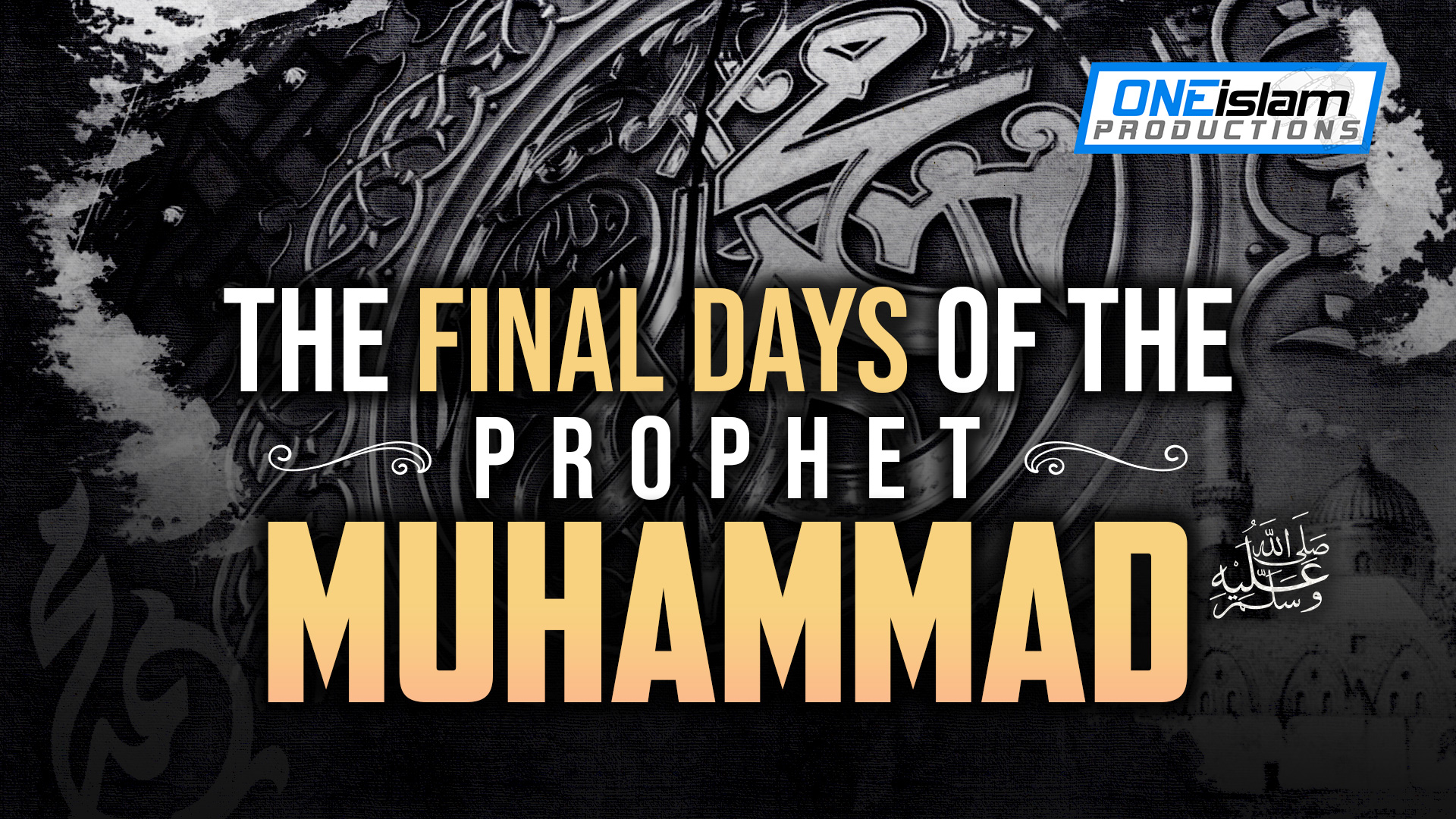 The Final Days Of The Prophet Muhammad (ﷺ)