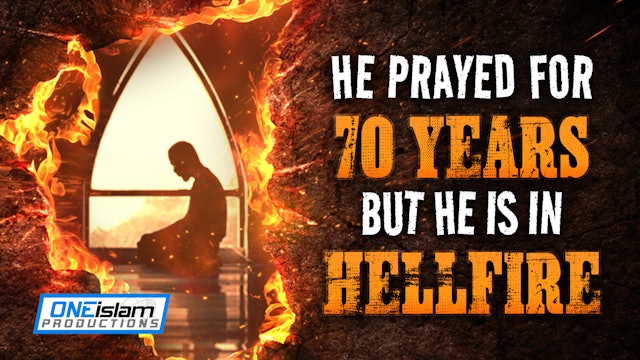 He Prayed For 70 Years But He Is In Hellfire