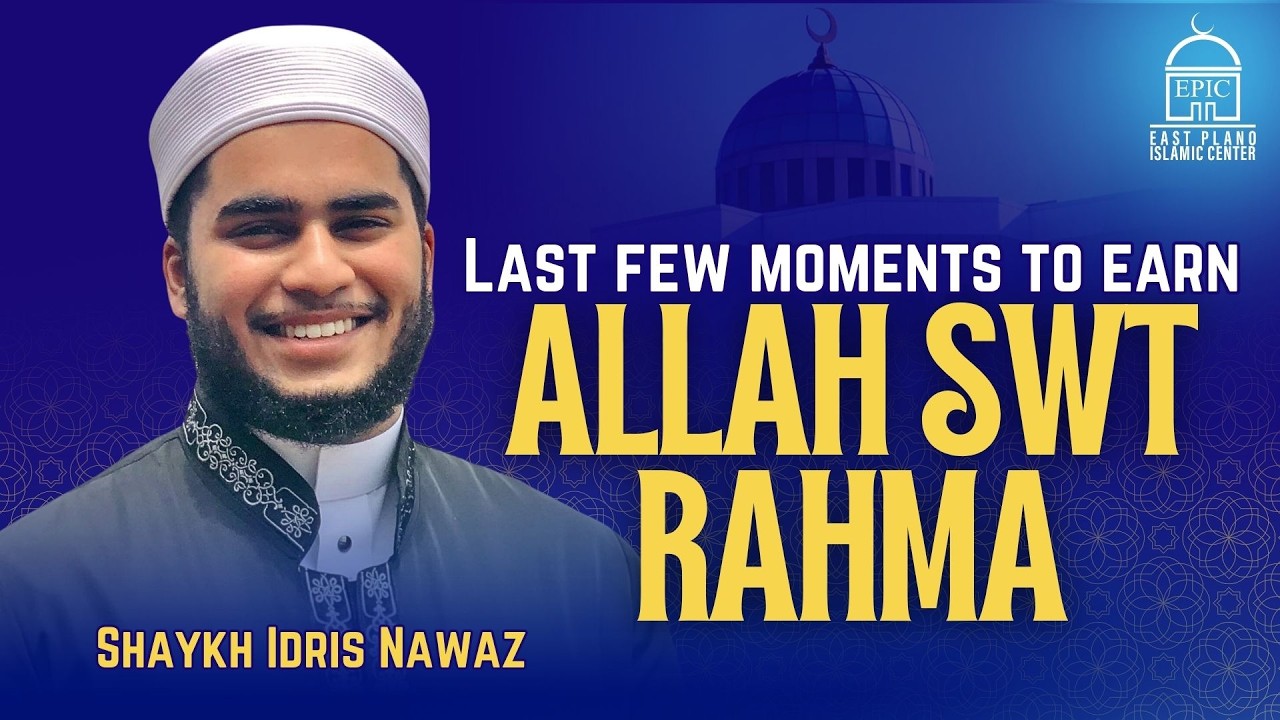 Last Few Moments To Earn Allah (SWT) Rehma