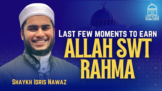 Last Few Moments To Earn Allah (SWT) ...