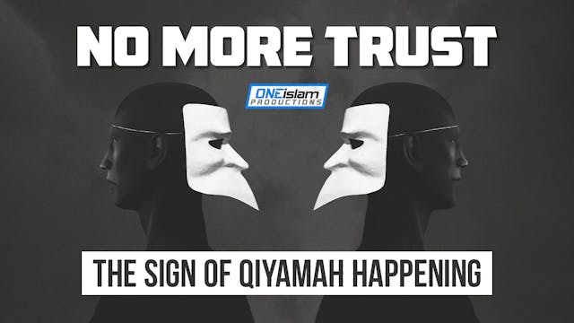 No More Trust: The Sign Of Qiyamah Ha...