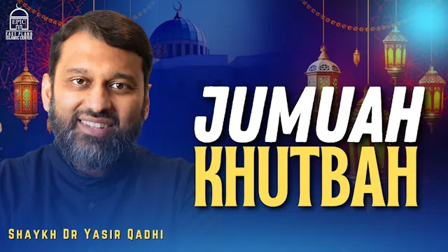 Jumuah Khutbah | Yasir Qadhi
