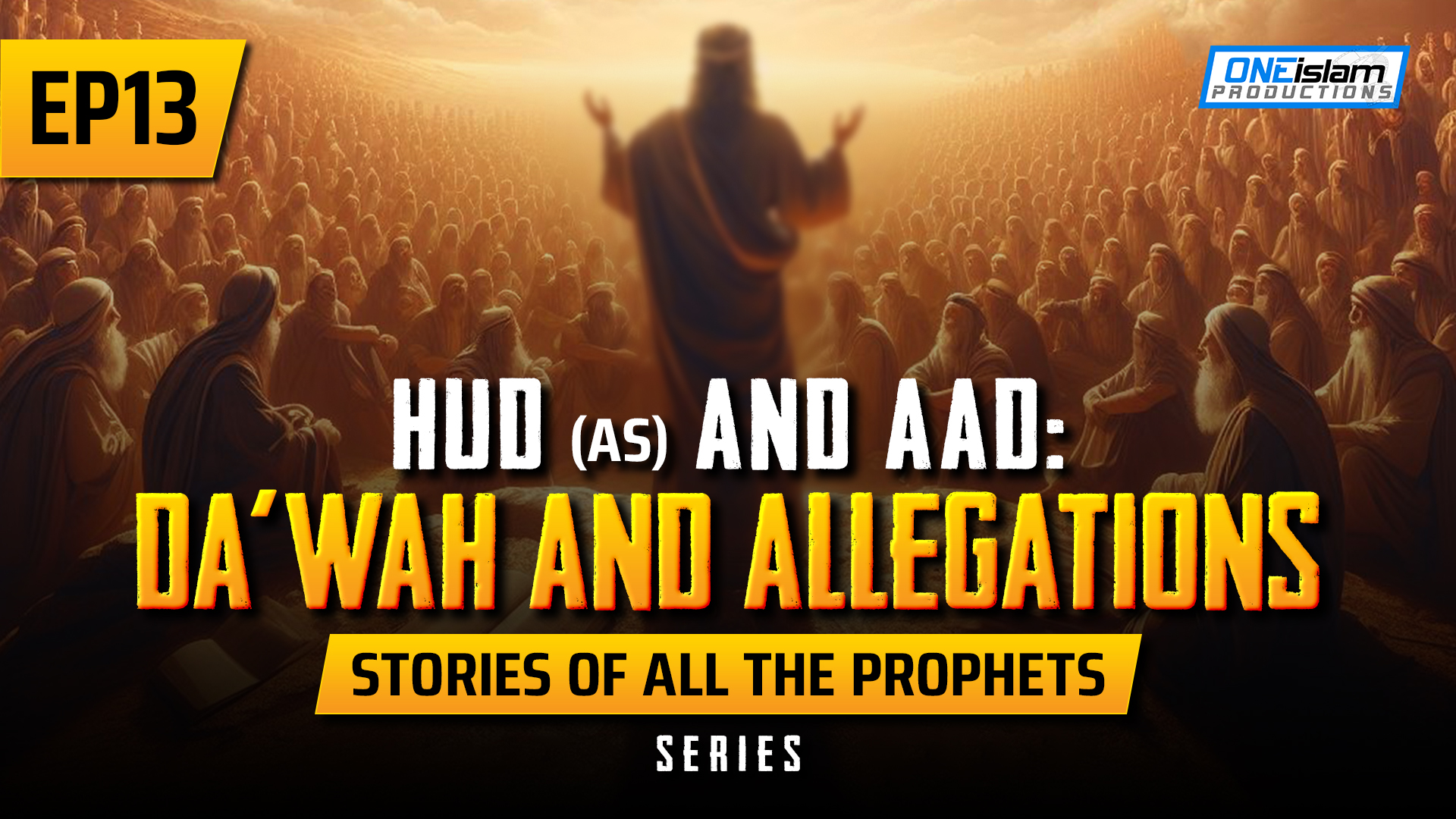 EP 13 | Hud (AS) & Aad: Da'wah & Allegations