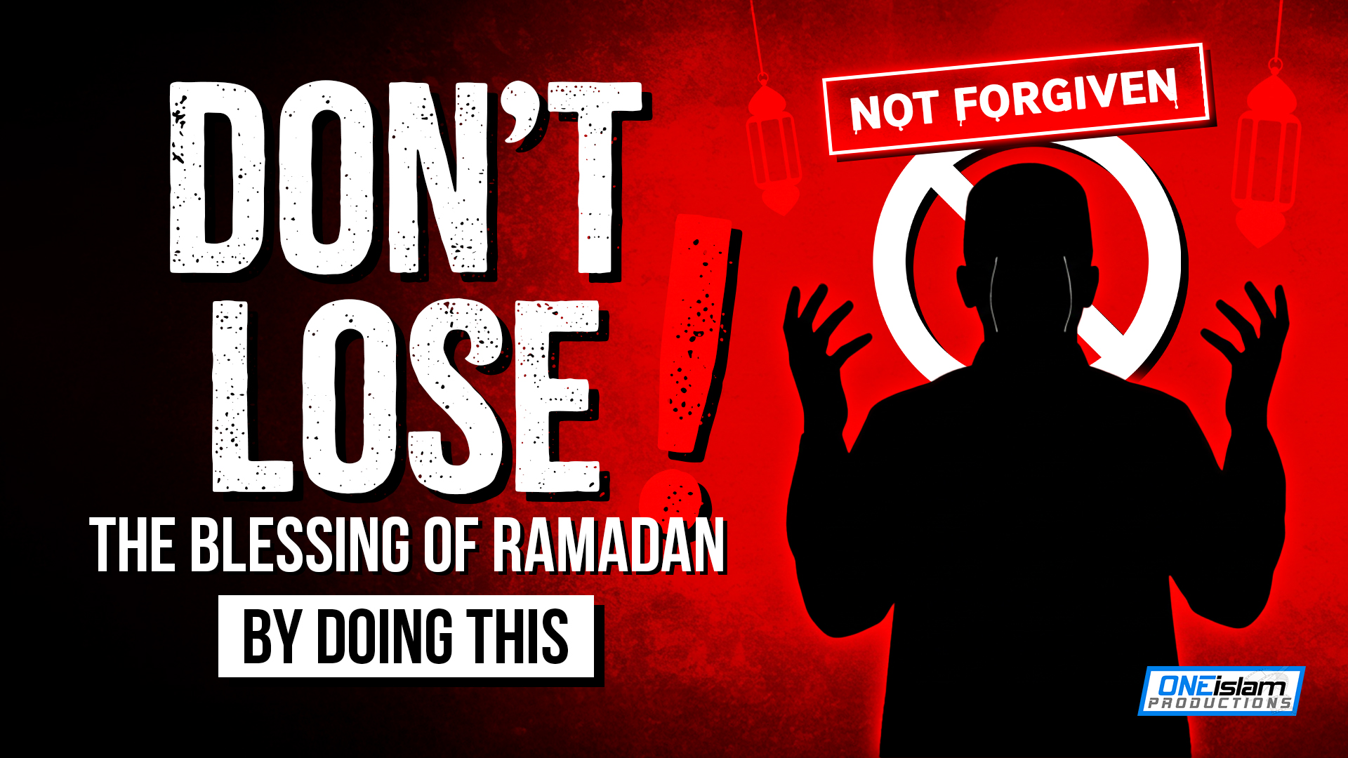 Don't Lose The Blessing Of Ramadan By Doing This!