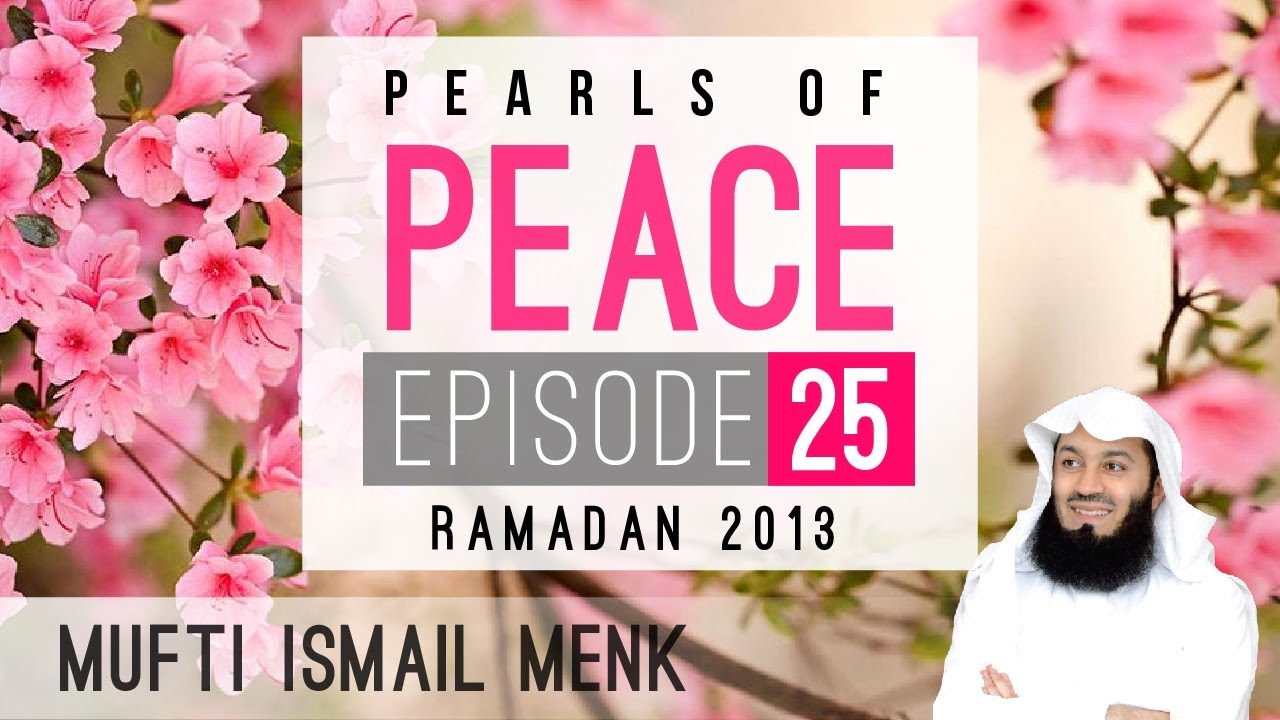 Pearls Of Peace - Episode 25 ~ Mufti Menk