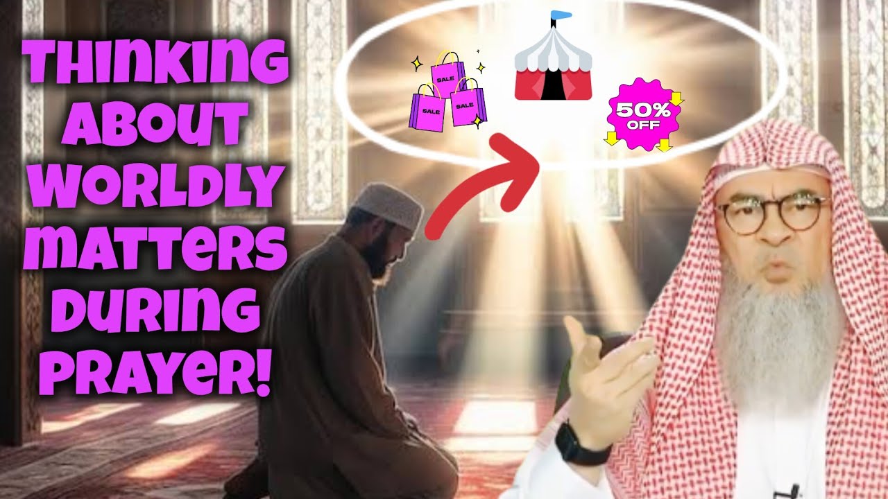 Is it ok 2 think about worldly matters during prayer 