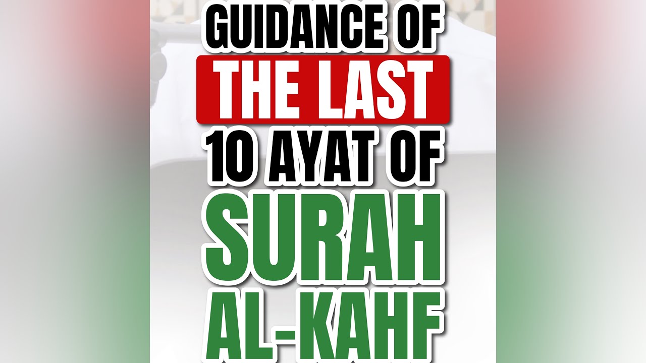 Guidance Of The Last 10 Aayaat Of Surat Al-Kahf 