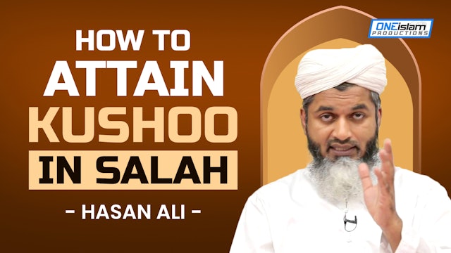 How To Attain Kushoo In Salah