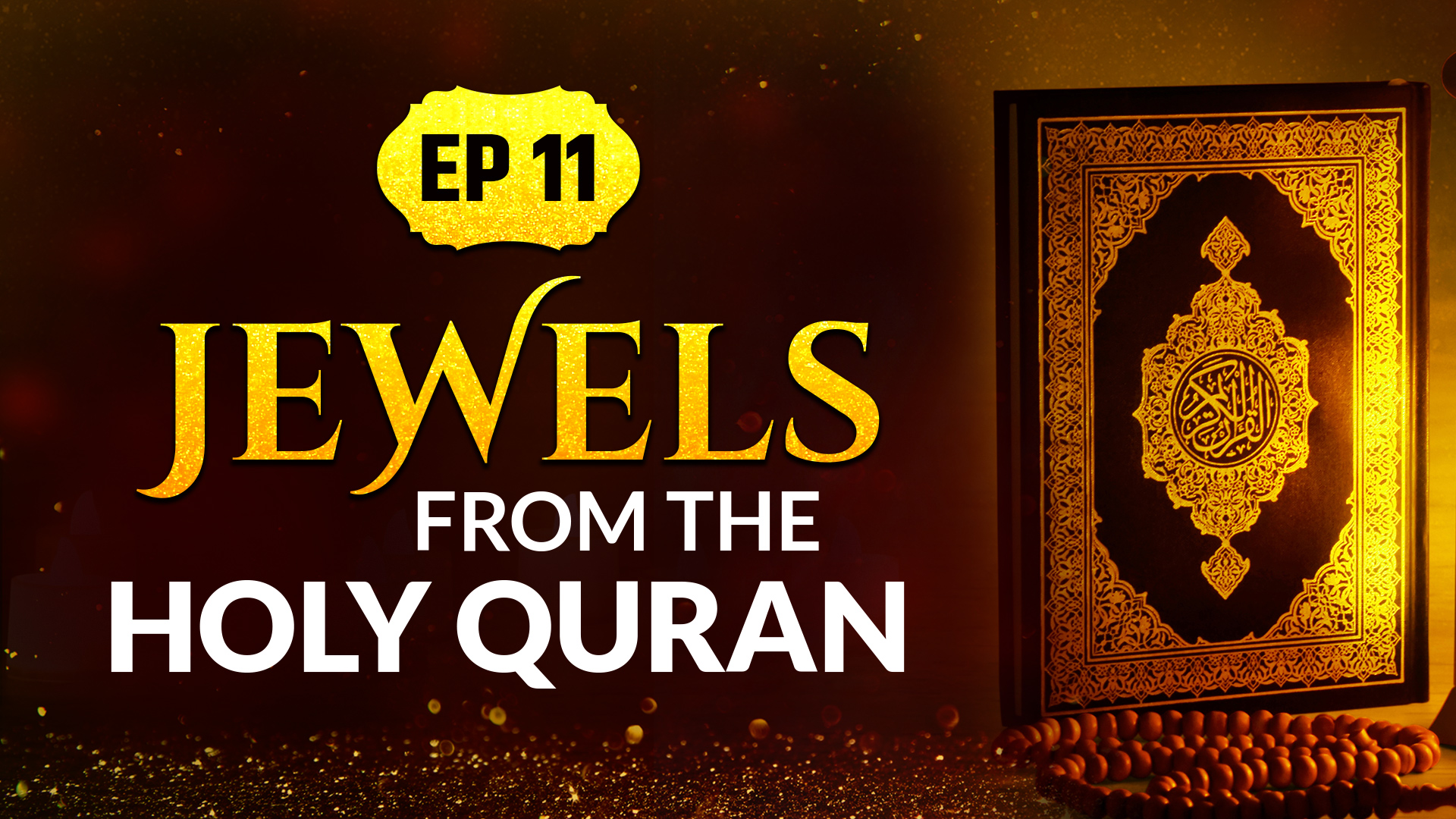 EP 11 | Jewels From The Holy Quran