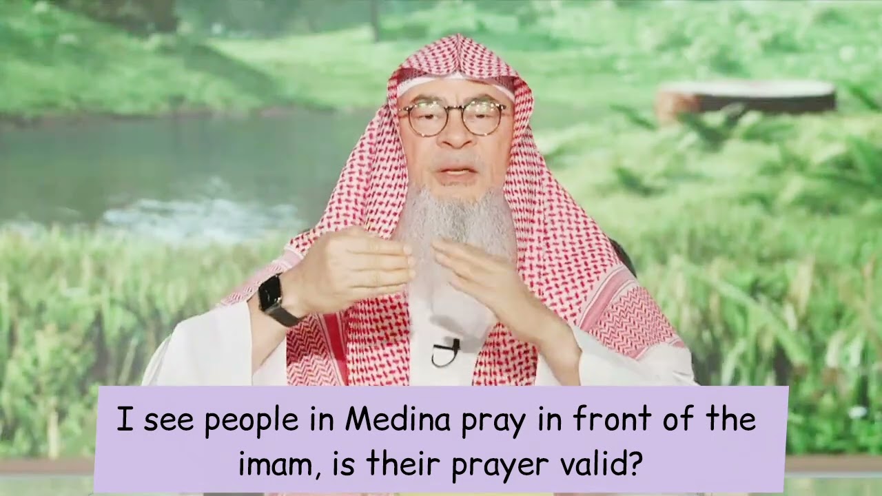 I See A Lot Of People In Madinah Pray In Front Of Imam, Is Their Prayer Valid?