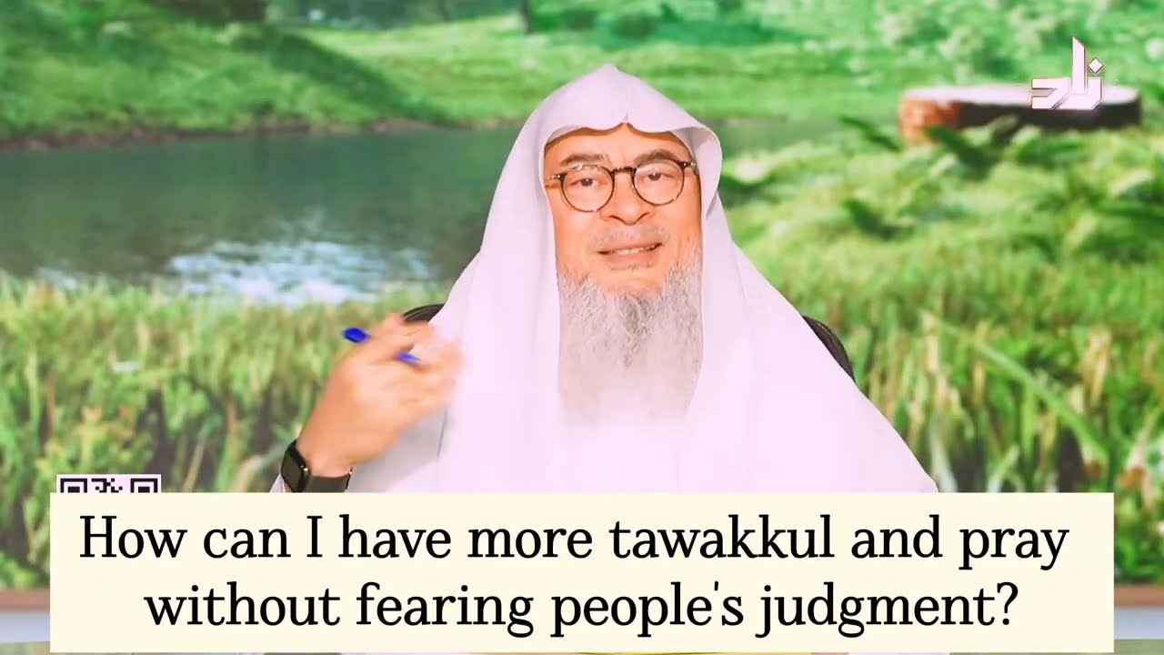 How Can I Have More Tawakkul On Allah & Pray Without Fearing People's Judgement?