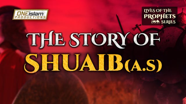 The Story Of Shuaib (AS) (9/18)