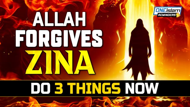 ALLAH FORGIVES ZINA, DO 3 THINGS NOW
