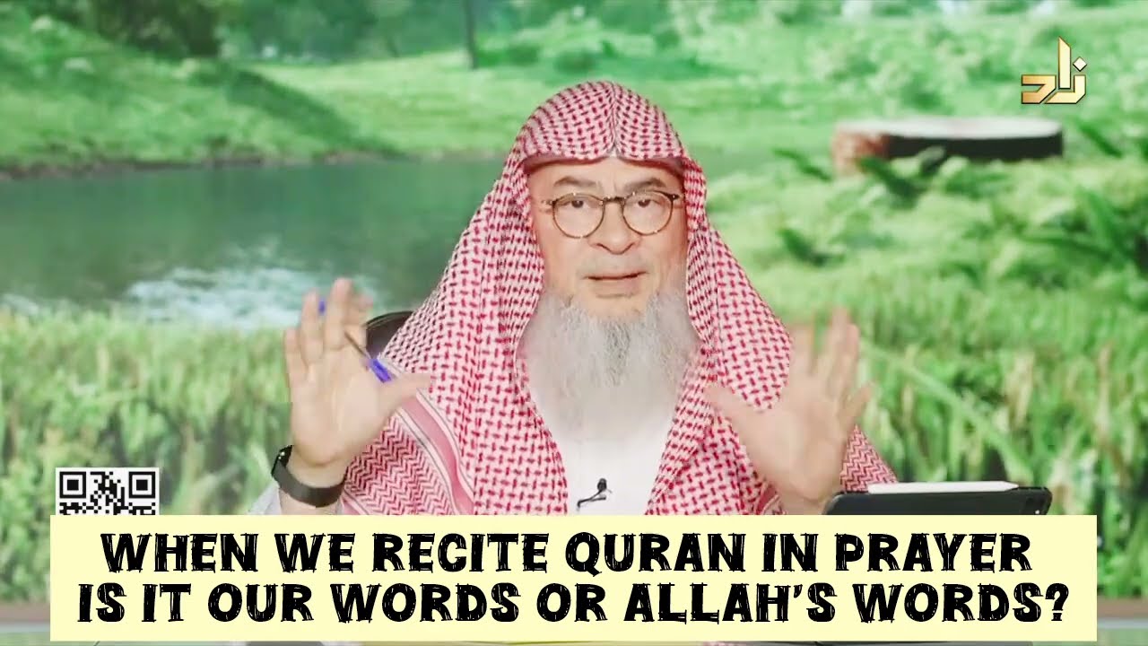 When We Recite Quran In Prayer, Is It Our Words Or Allah's Words?