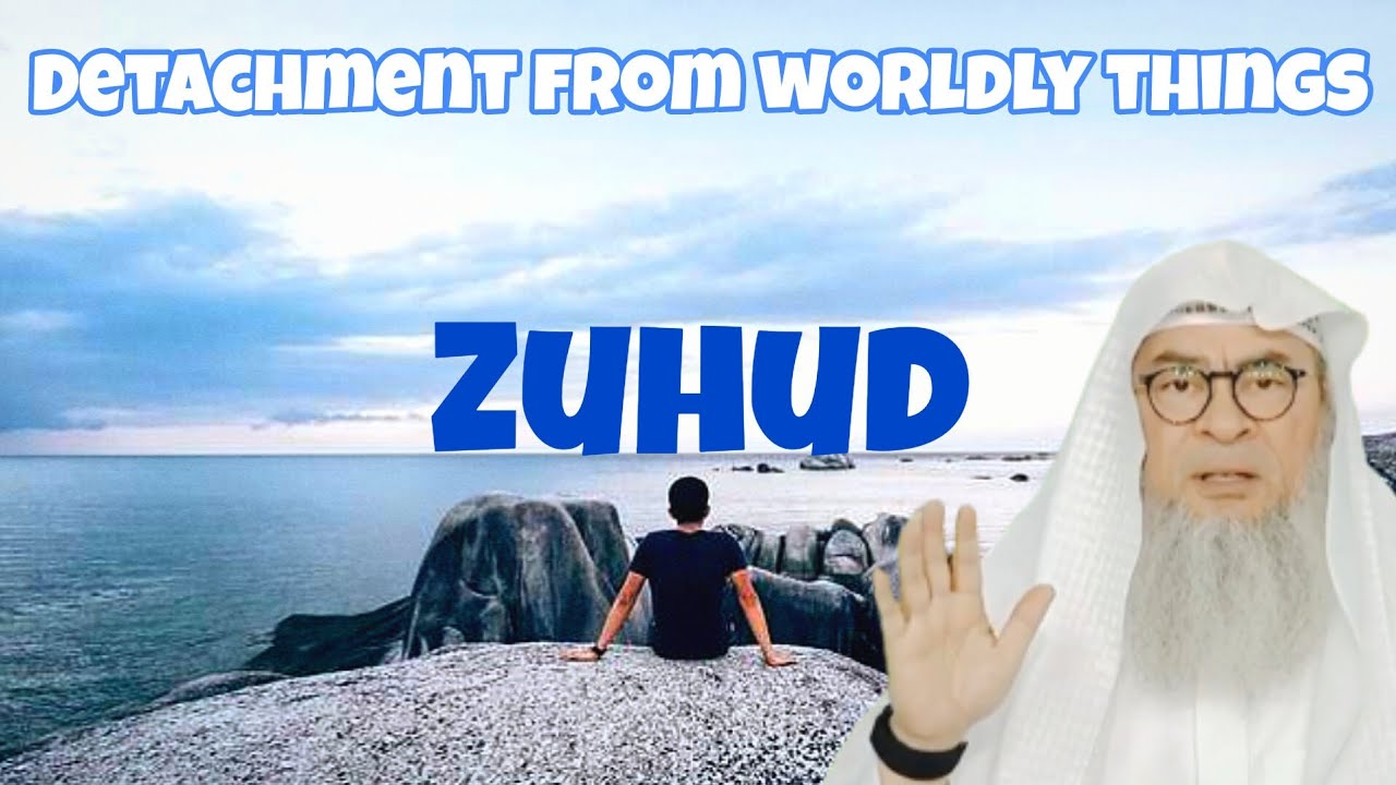 Concept Of Zuhud (Detachment From Worldly Things) & How To Practice It