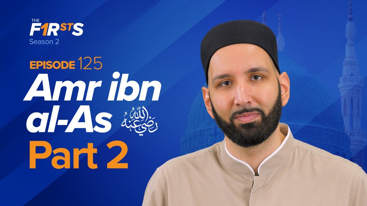 Amr ibn al-Aas (RA): From Rafah to Egypt - Dr. Omar Suleiman