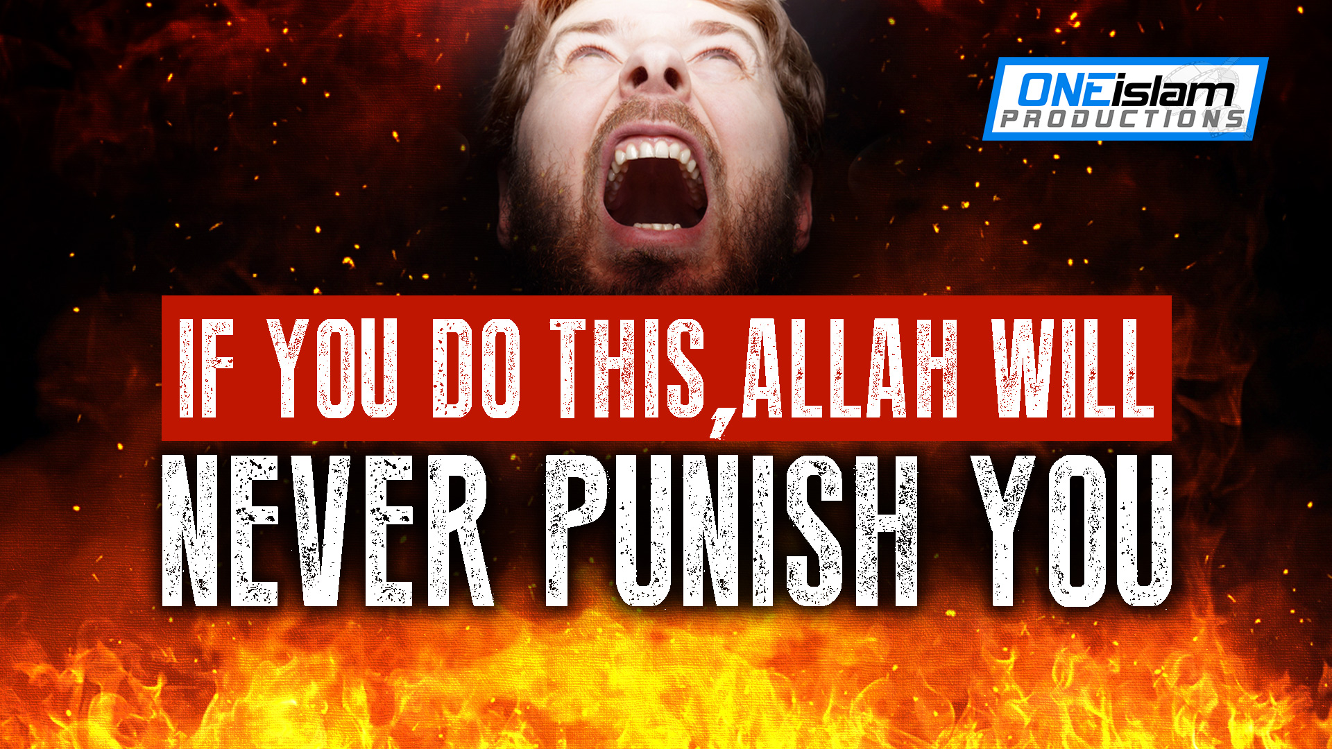 IF YOU DO THIS, ALLAH WILL NEVER PUNISH YOU