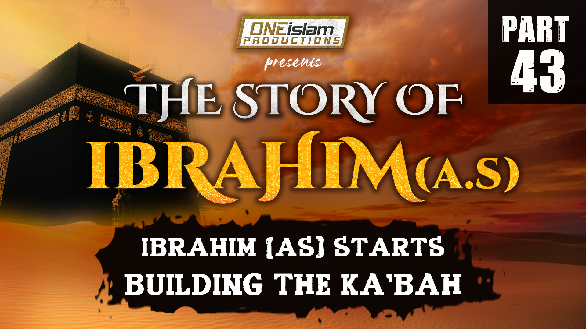 Ibrahim (AS) Starts Building the Ka'bah | PART 43