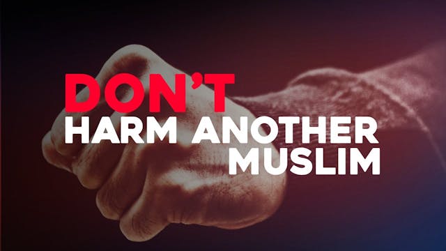 Don't Harm Another Muslim - Mufti Menk