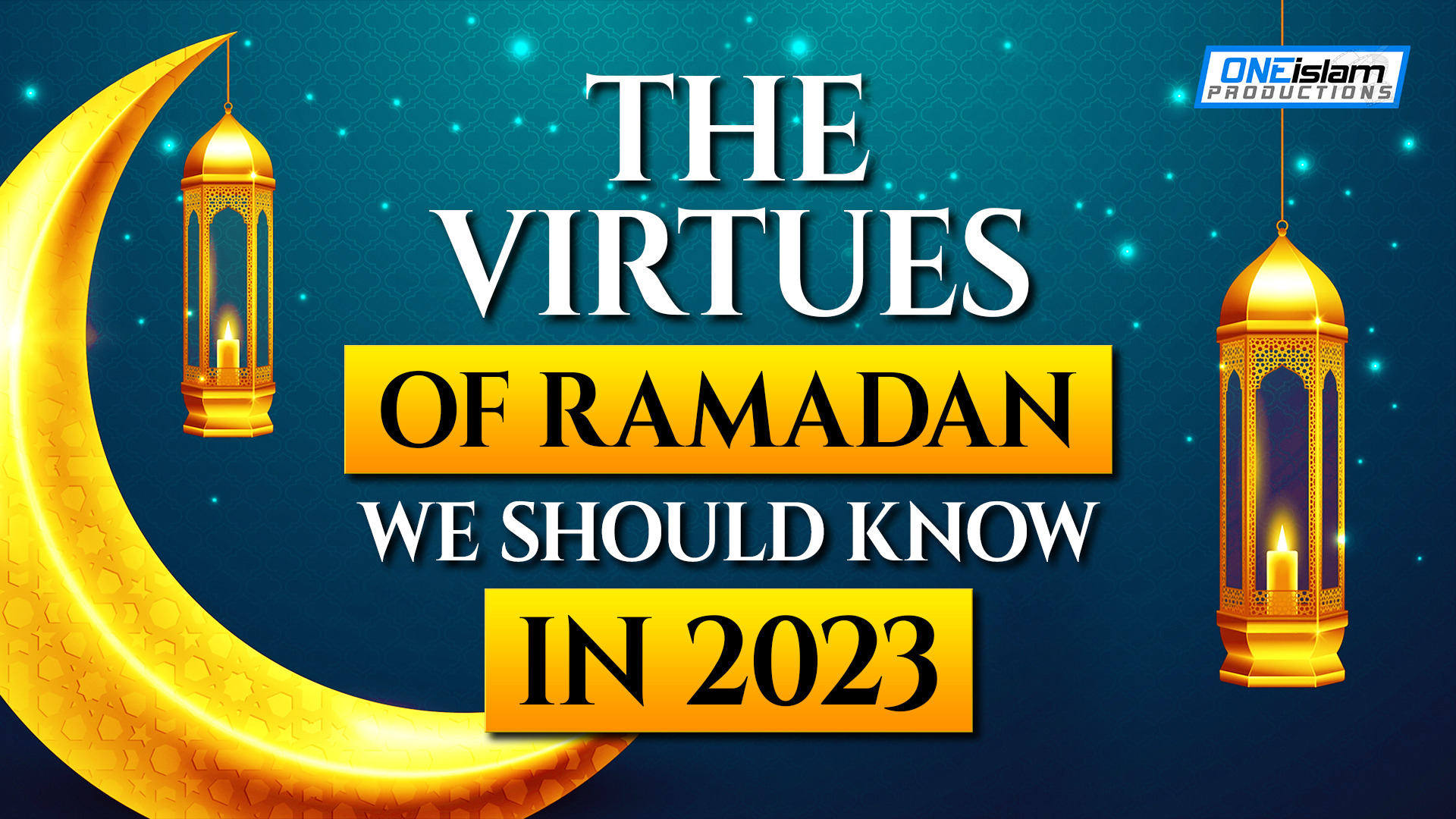 THE VIRTUES OF RAMADAN, WE SHOULD KNOW IN 2023 