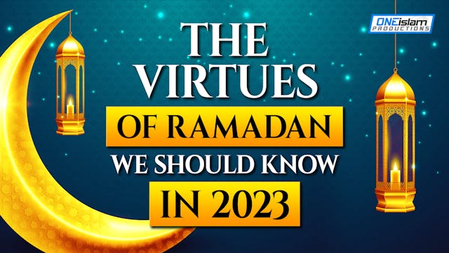 THE VIRTUES OF RAMADAN, WE SHOULD KNO...