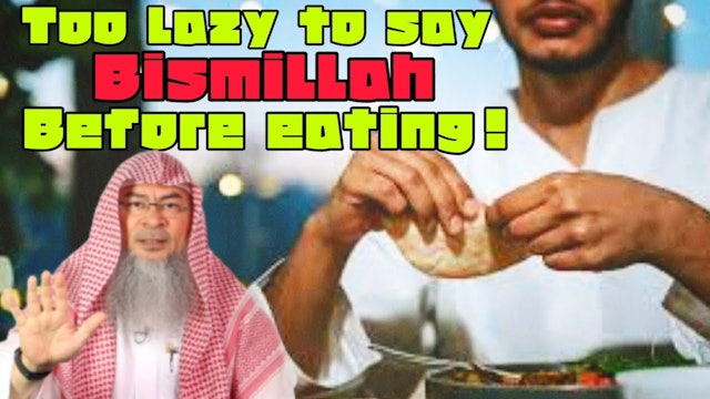 He Doesn't Say Bismillah Before Eating Out Of Laziness