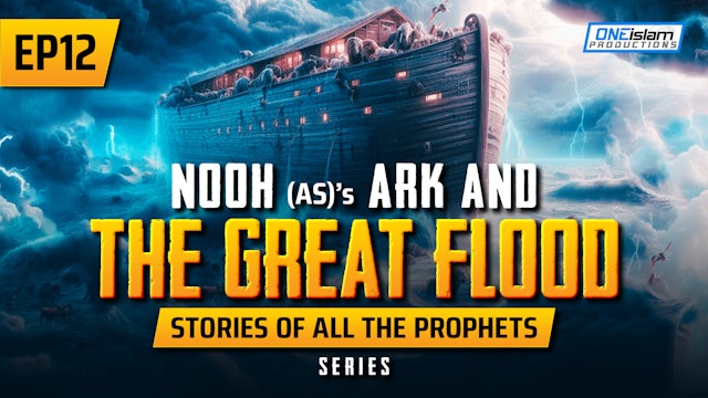 EP 12 | Nooh (AS)'s Ark & The Great Flood