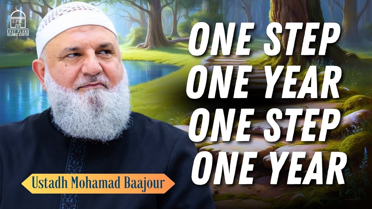 One Step One Year One Step One Year - Ustadh Mohamad Baajour - Isha Khatira