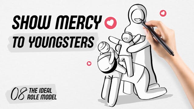 08 - Show mercy to youngsters | The i...