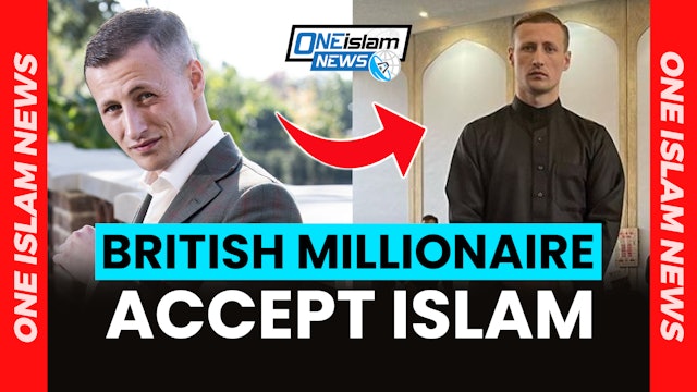 BRITISH MILLIONAIRE SHOCKS EVERYONE AND ACCEPTS ISLAM