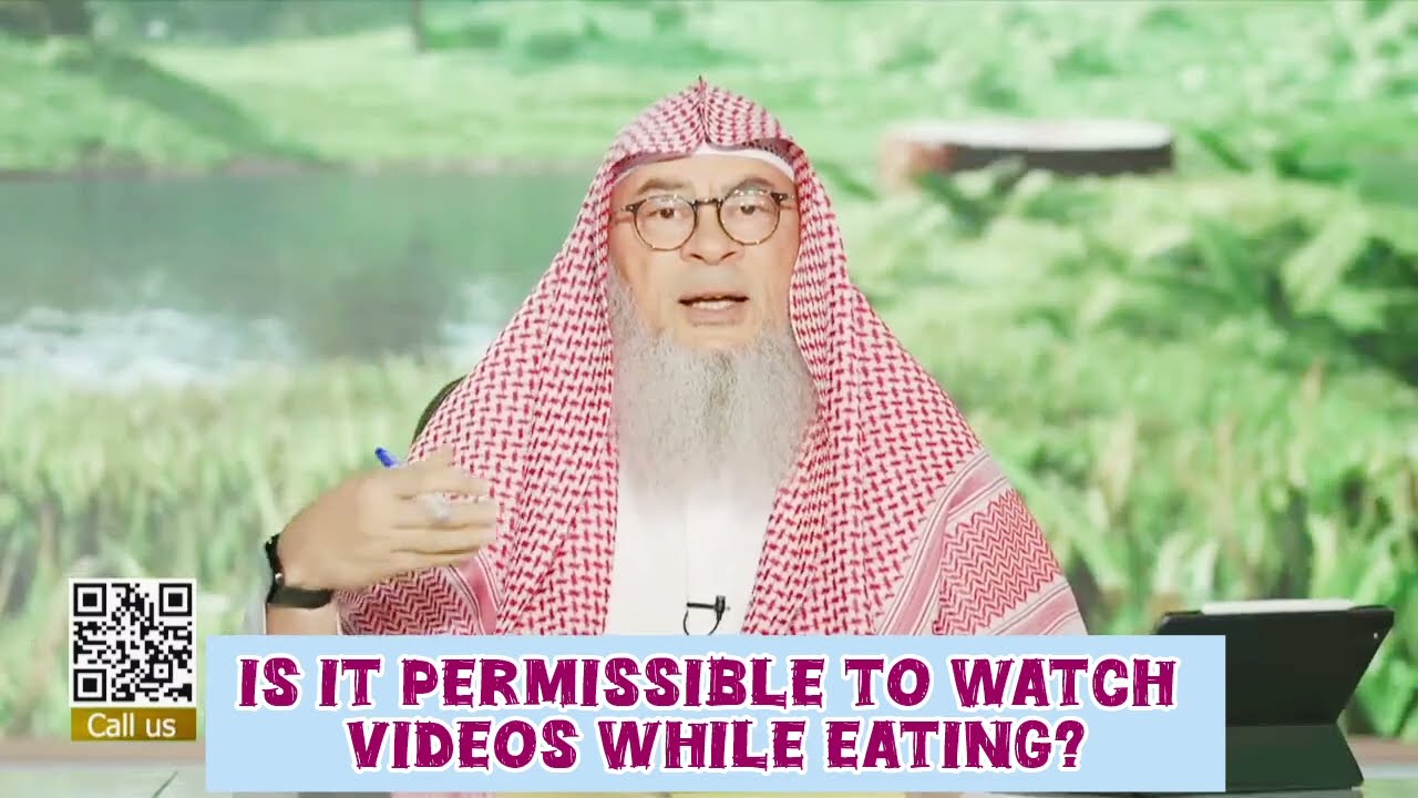 Is It Permissible To Watch Videos While Eating?