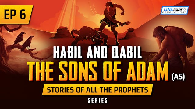 EP 6 | Habil & Qabil - The Sons Of Ad...