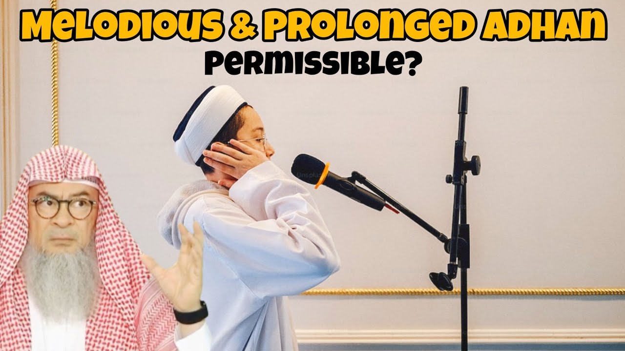 Is it permissible to prolong the adhan & make it melodious?