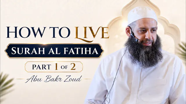 How To Live Surah Al-Fatiha | Part 1