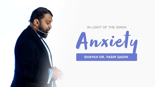 Dealing With Anxiety In Light Of The Sirah
