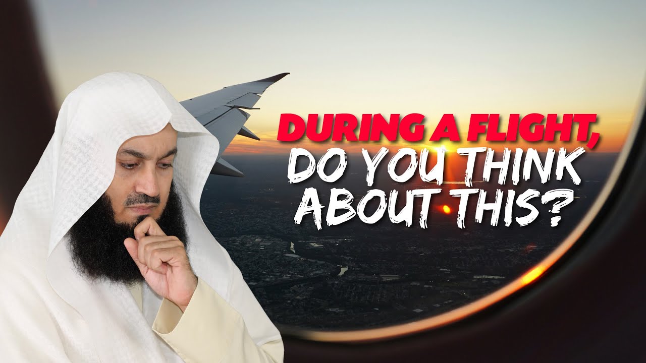 During A Flight, Do You Think About This - Mufti Menk