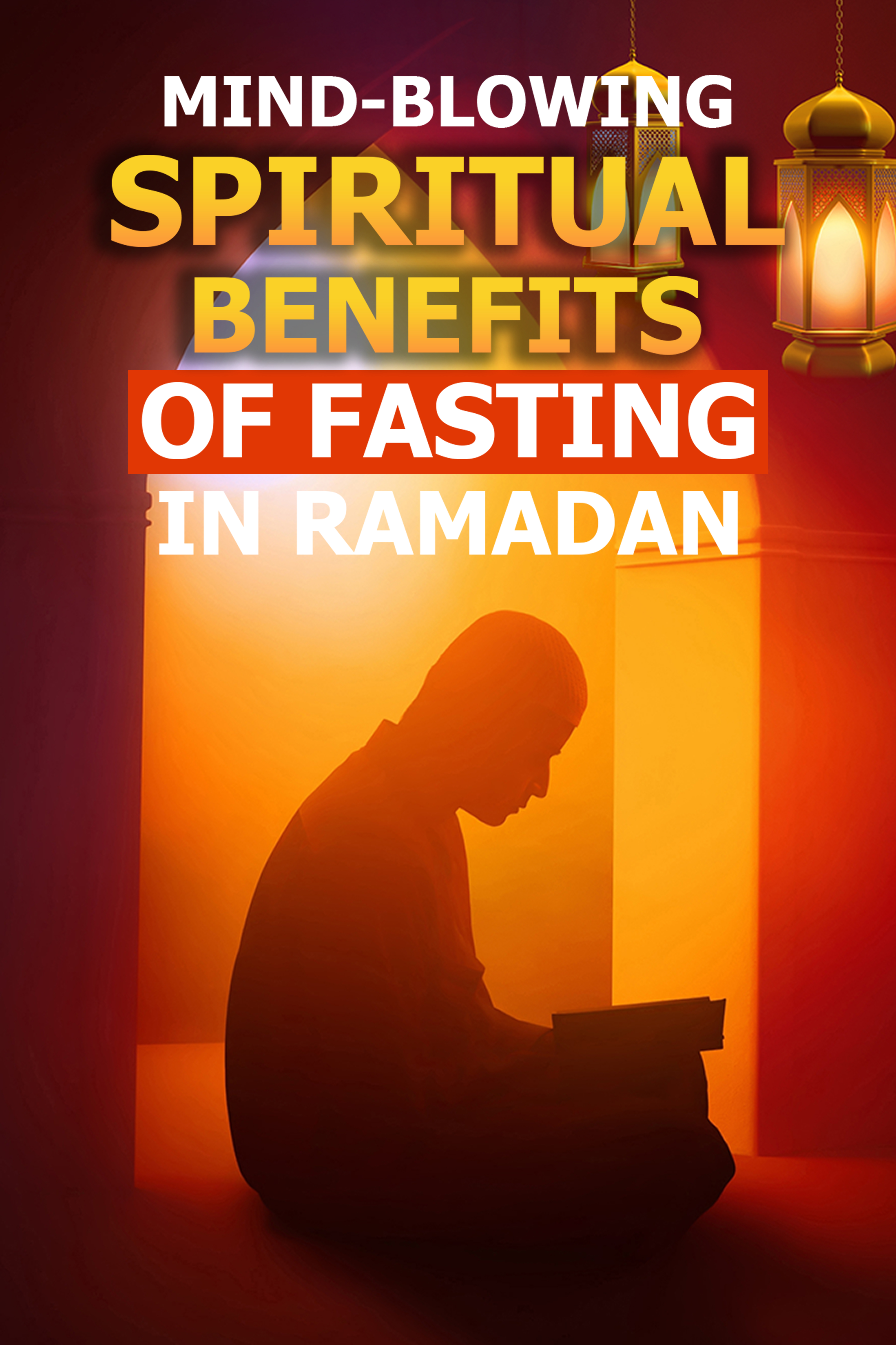 Mind-Blowing Spiritual Benefits Of Fasting In Ramadan