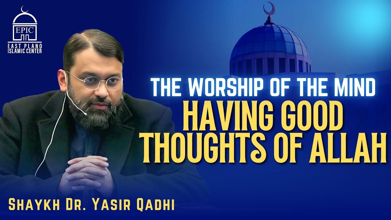 The Worship Of The Mind: Having Good Thoughts Of Allah