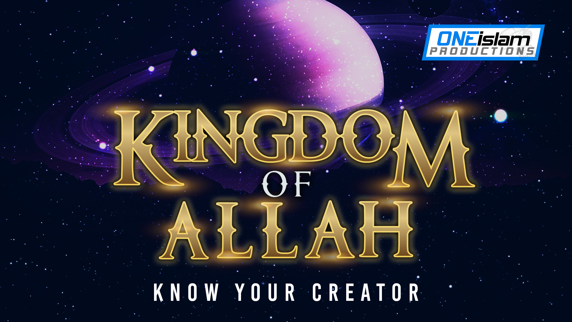 KINGDOM OF ALLAH - KNOW YOUR CREATOR