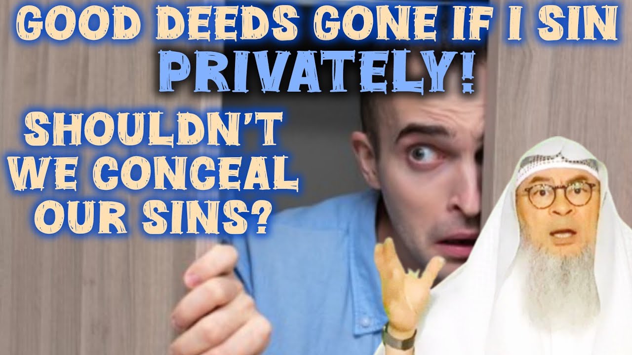 Allah will erase good deeds of those who sin privately Should conceal our sins