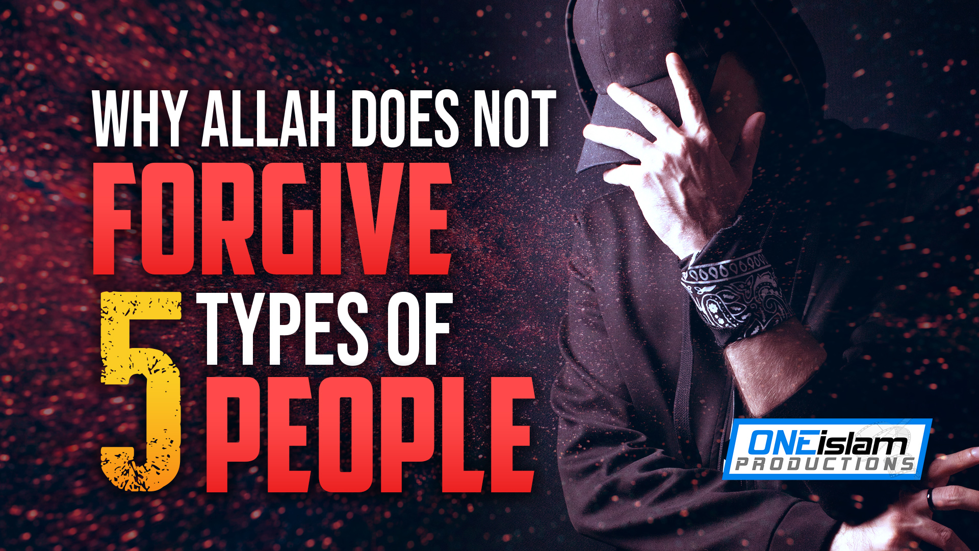 Why Allah Does Not Forgive 5 Types Of People