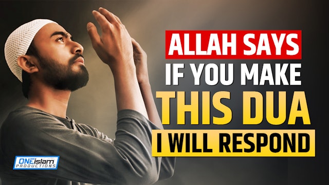ALLAH SAYS, IF YOU MAKE THIS DUA, I WILL RESPOND