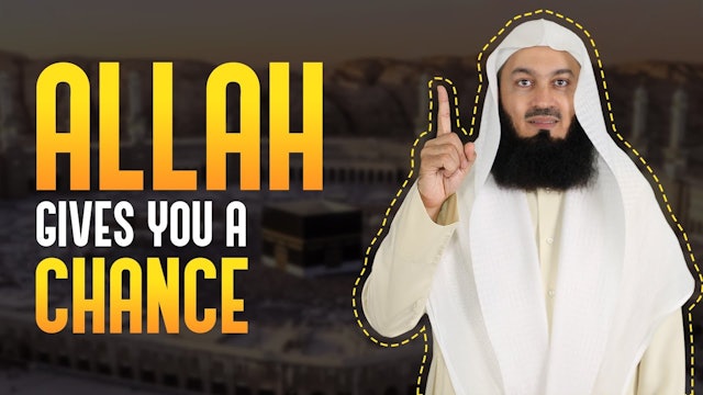 Allah gives you a chance