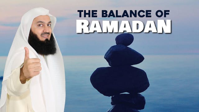 The Balance of Ramadan - Mufti Menk