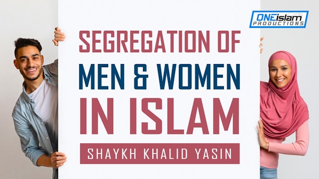 SEGREGATION OF MEN AND WOMEN IN ISLAM