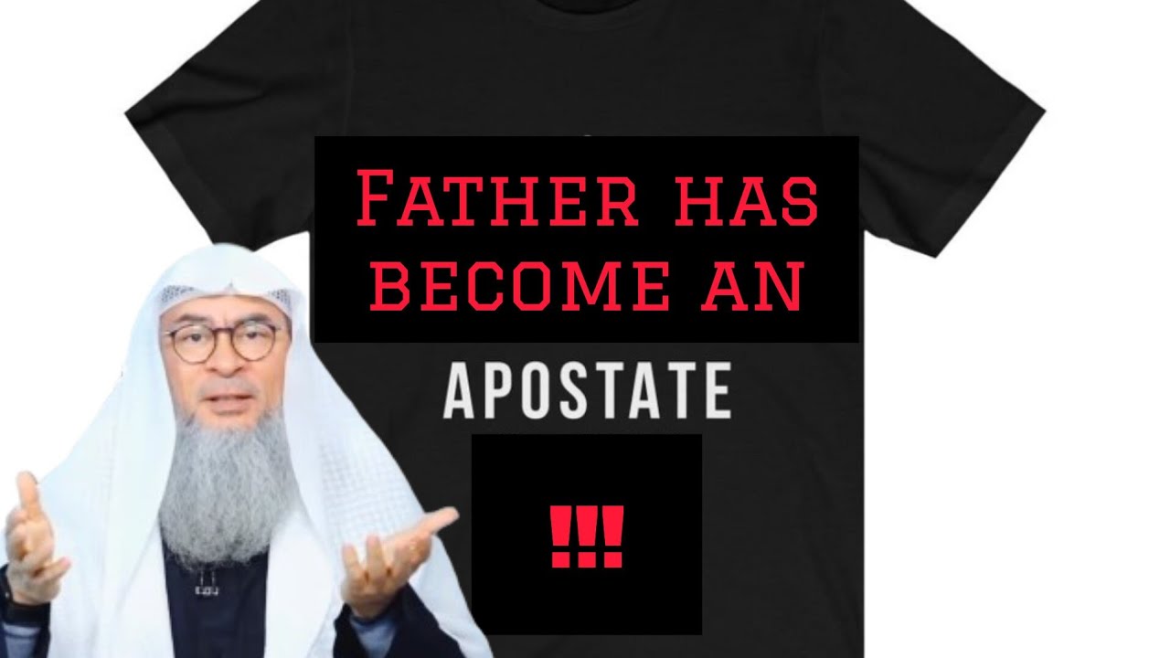 Father became Apostate I tried everything 2 bring him back to Islam he refuses