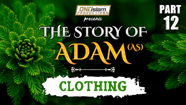Clothing | The Story Of Adam | PART 12