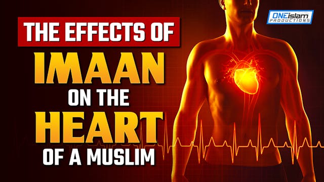THE EFFECTS OF IMAAN ON THE HEART OF ...