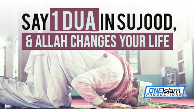 SAY 1 DUA IN SUJOOD, ALLAH CHANGES YOUR LIFE